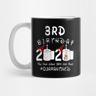 3rd Birthday 2020 The Year When Shit Got Real Quarantined Mug